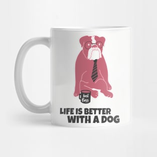 Life is better with a dog Mug